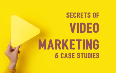 Secrets of Video Marketing – 5 Case Studies